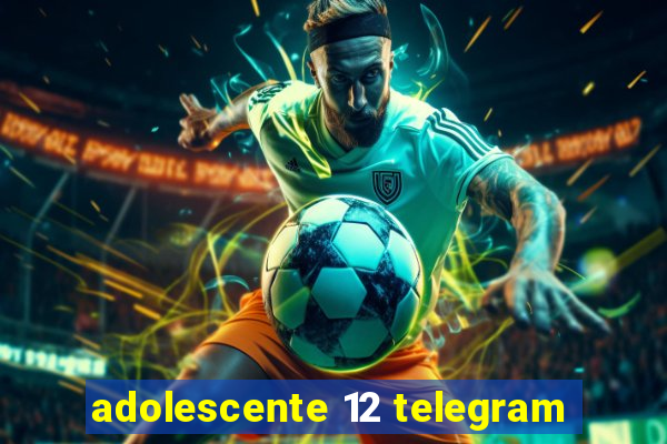 adolescente 12 telegram